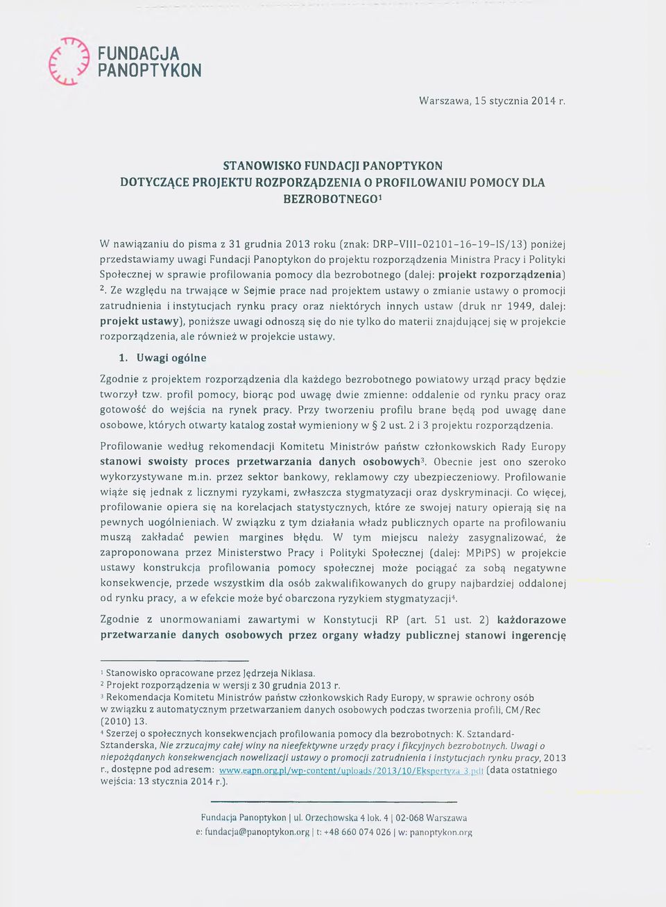 przedstawiamy uwagi Fundacji Panoptykon do projektu rozporządzenia Ministra Pracy i Polityki Społecznej w sprawie profilowania pomocy dla bezrobotnego (dalej: projekt rozporządzenia) 2.