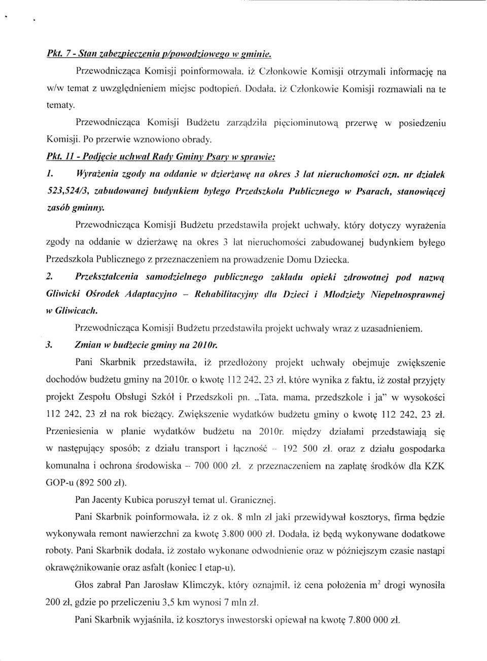 11 - Podjecie uchwal Rady Gminy Psary w sprawie: 1. Wyrazenia zgody na oddanie w dzierzawe na okres 3 lat nieruchomosci ozn.