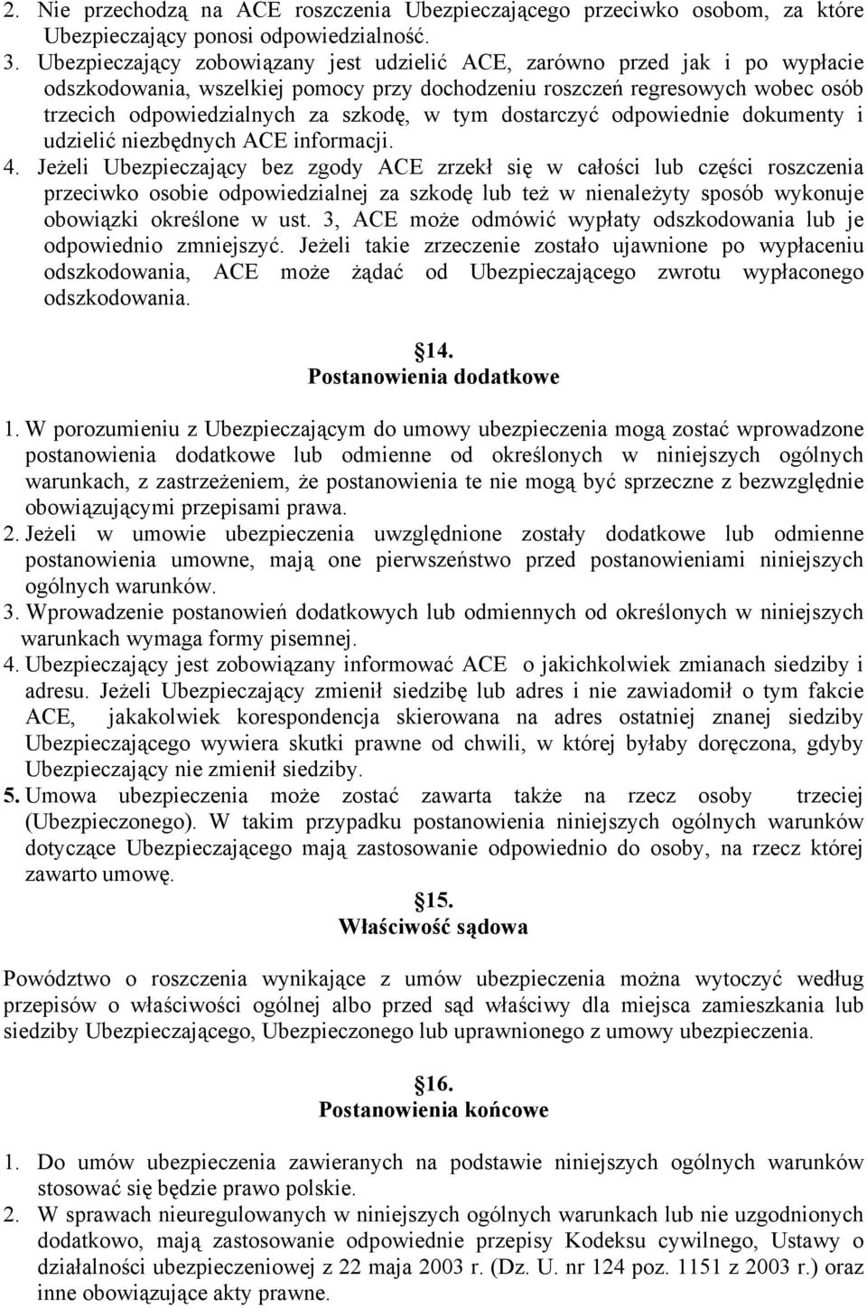 tym dostarczyć odpowiednie dokumenty i udzielić niezbędnych ACE informacji. 4.