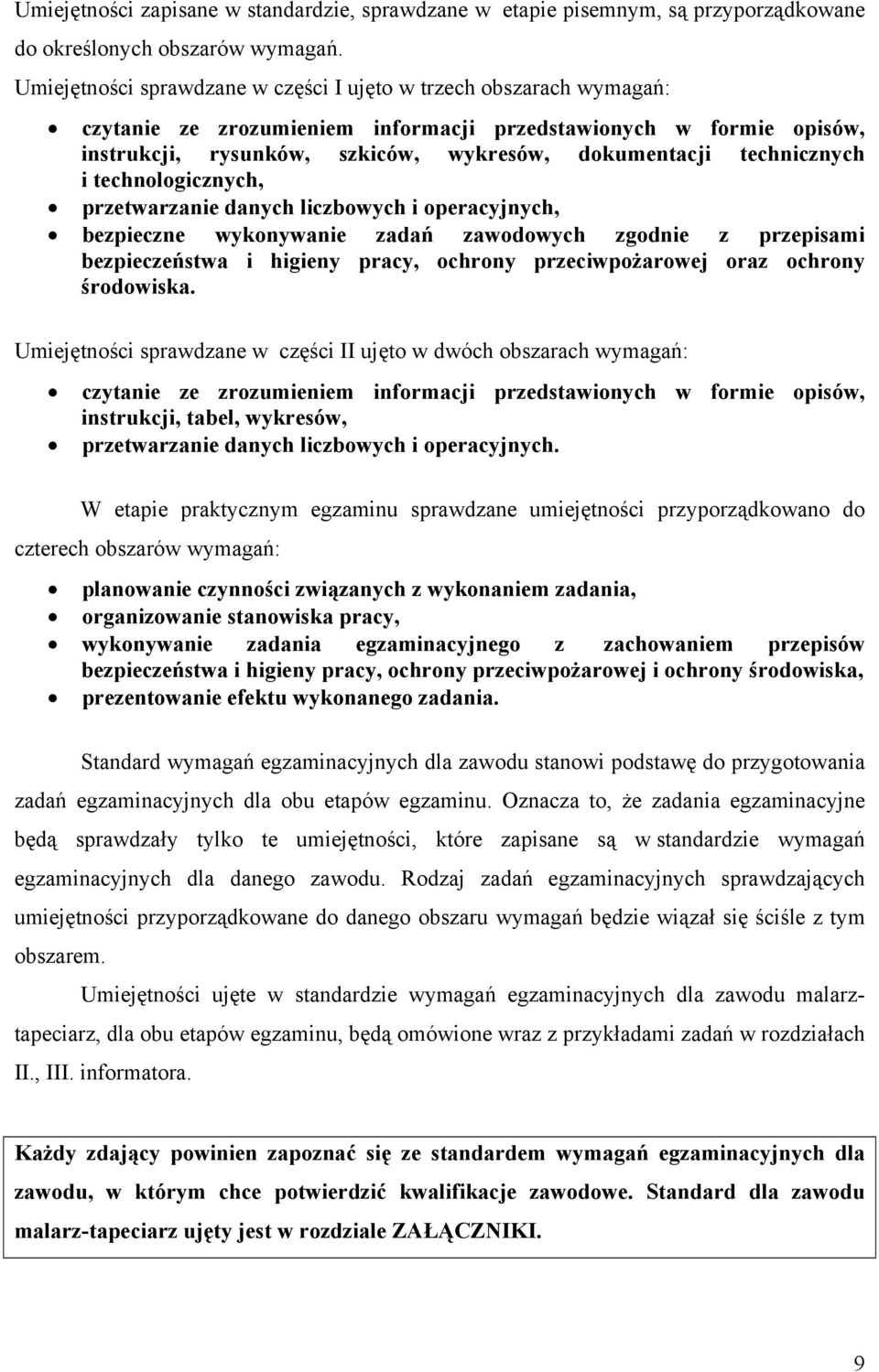 technicznych i technologicznych, przetwarzanie danych liczbowych i operacyjnych, bezpieczne wykonywanie zadań zawodowych zgodnie z przepisami bezpieczeństwa i higieny pracy, ochrony przeciwpożarowej