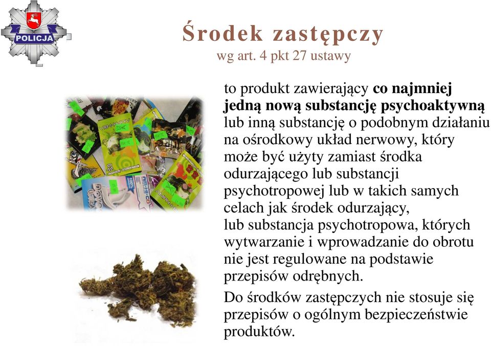 ośrodkowy układ nerwowy, który może być użyty zamiast środka odurzającego lub substancji psychotropowej lub w takich samych celach