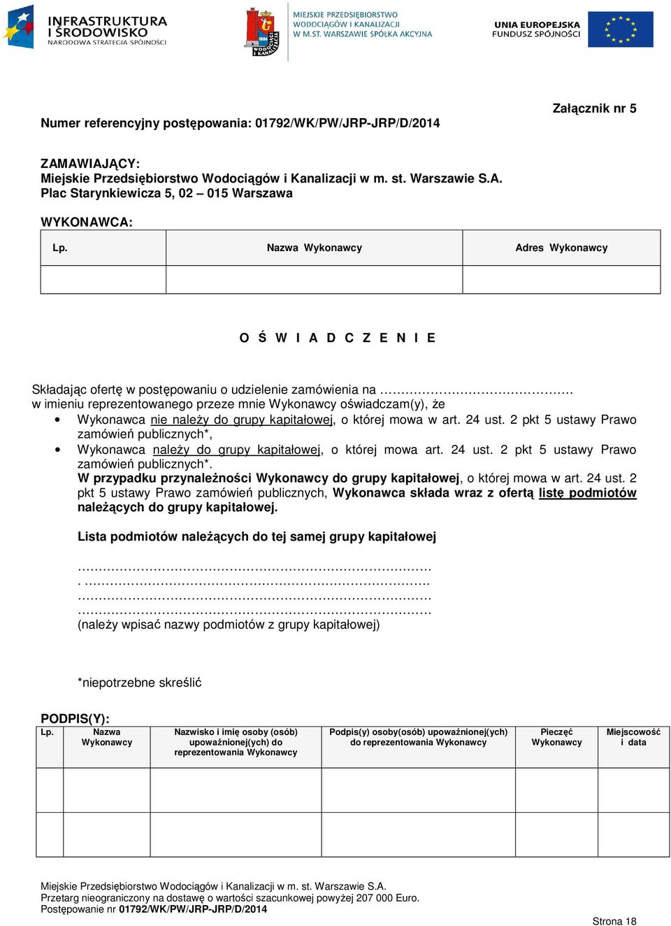 w imieniu reprezentowanego przeze mnie Wykonawcy oświadczam(y), że Wykonawca nie należy do grupy kapitałowej, o której mowa w art. 24 ust.