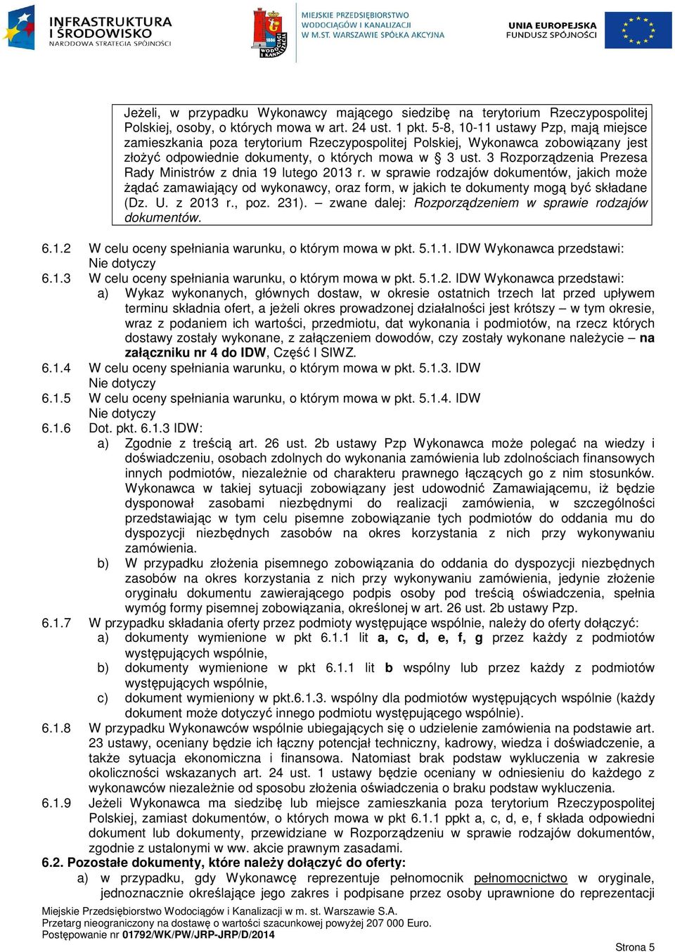 3 Rozporządzenia Prezesa Rady Ministrów z dnia 19 lutego 2013 r. w sprawie rodzajów dokumentów, jakich może żądać zamawiający od wykonawcy, oraz form, w jakich te dokumenty mogą być składane (Dz. U.