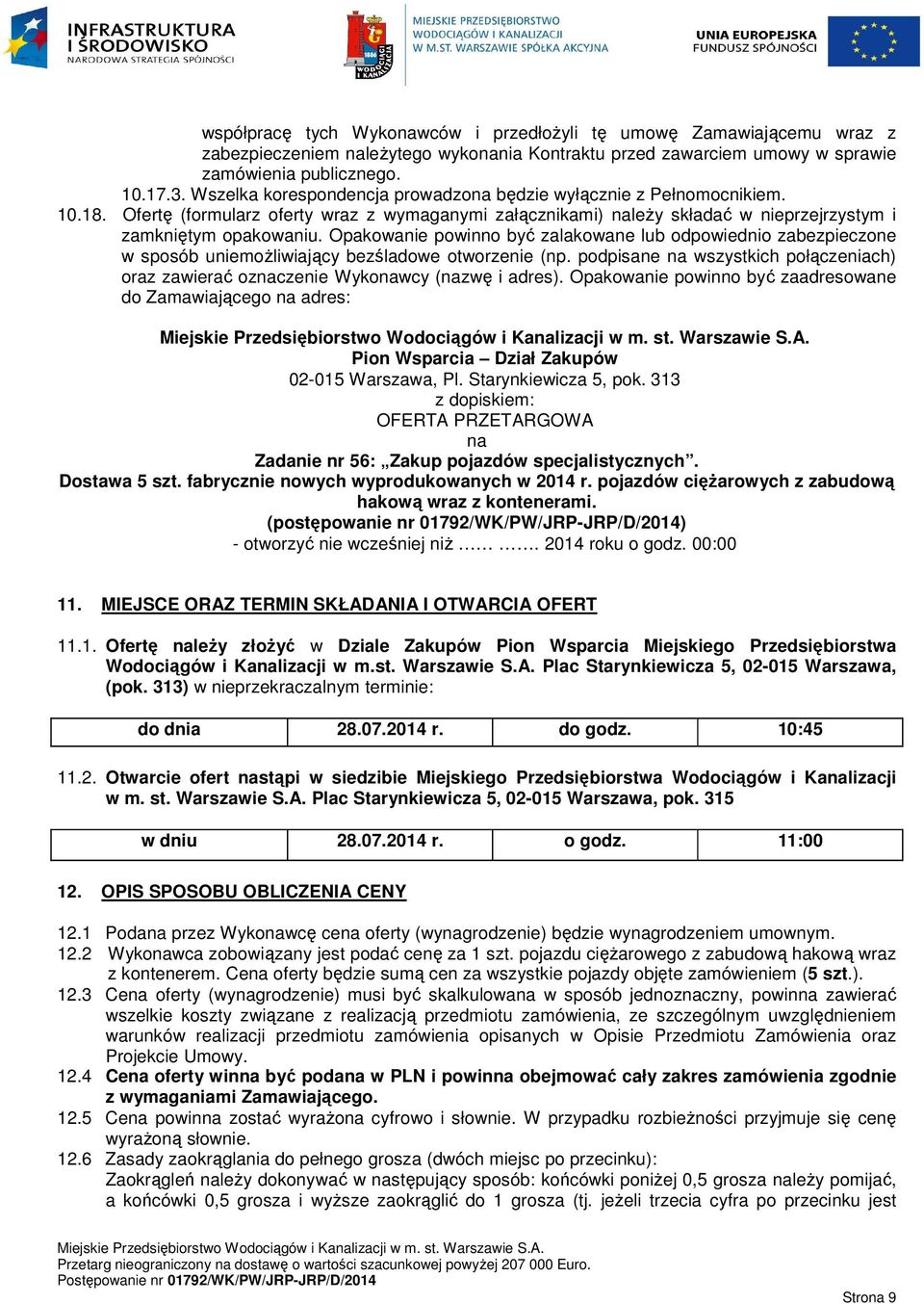 Opakowanie powinno być zalakowane lub odpowiednio zabezpieczone w sposób uniemożliwiający bezśladowe otworzenie (np.