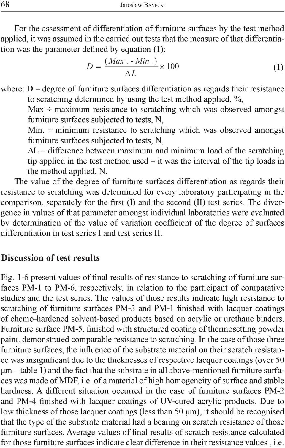 resistance to scratching which was observed amongst furniture surfaces subjected to tests, N, Min.