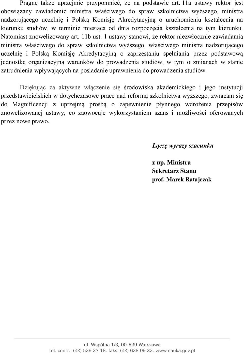 studiów, w terminie miesiąca od dnia rozpoczęcia kształcenia na tym kierunku. Natomiast znowelizowany art. 11b ust.