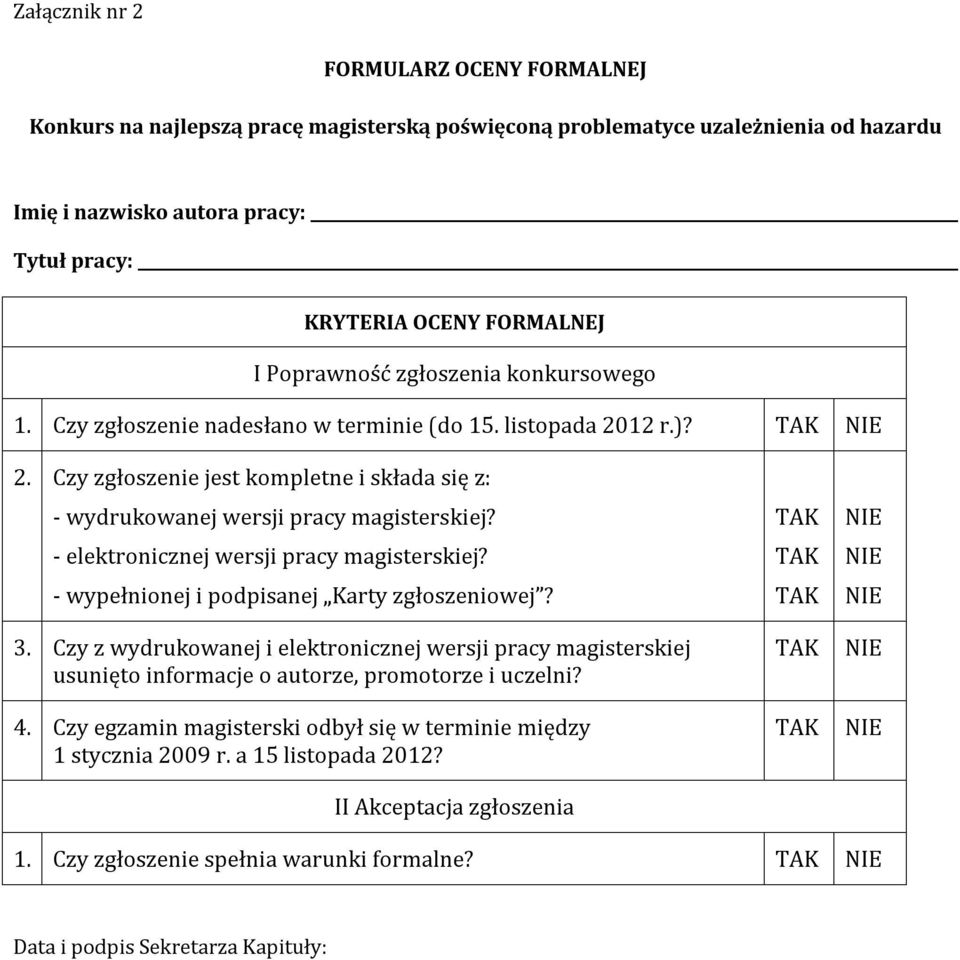 - elektronicznej wersji pracy magisterskiej? - wypełnionej i podpisanej Karty zgłoszeniowej? 3.