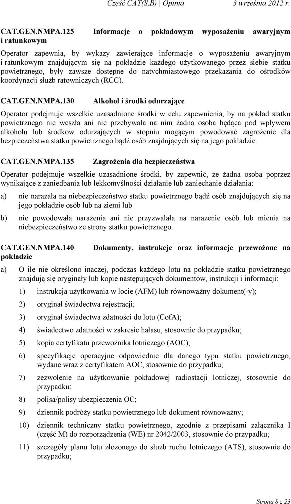 użytkowanego przez siebie statku powietrznego, były zawsze dostępne do natychmiastowego przekazania do ośrodków koordynacji służb ratowniczych (RCC).