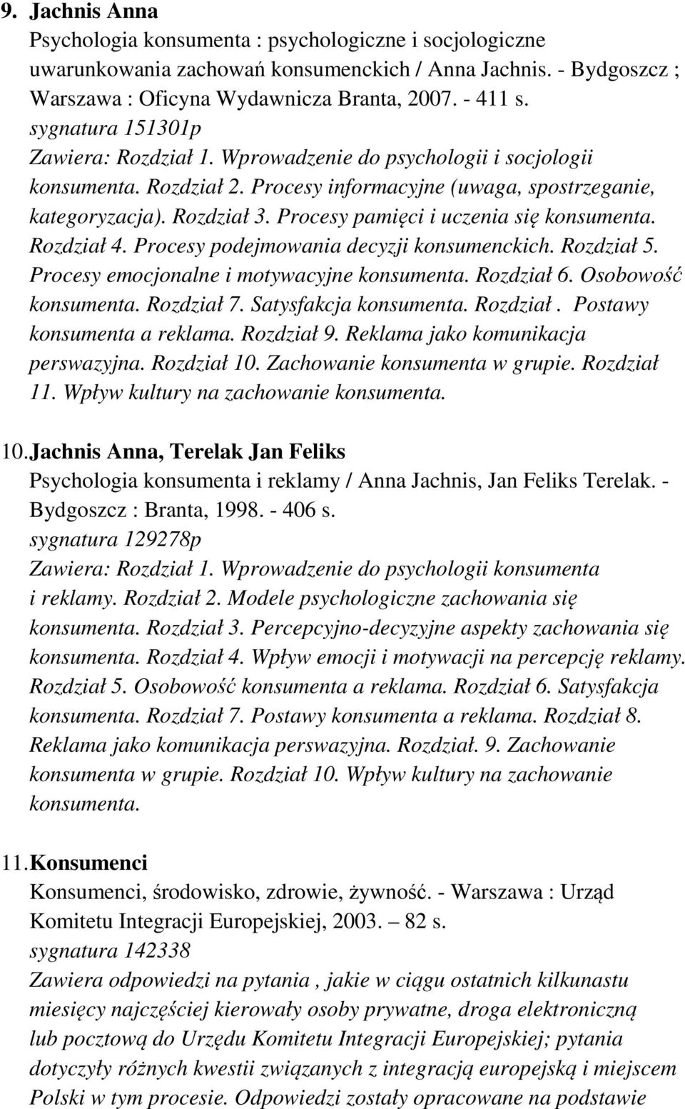 Procesy pamięci i uczenia się konsumenta. Rozdział 4. Procesy podejmowania decyzji konsumenckich. Rozdział 5. Procesy emocjonalne i motywacyjne konsumenta. Rozdział 6. Osobowość konsumenta.
