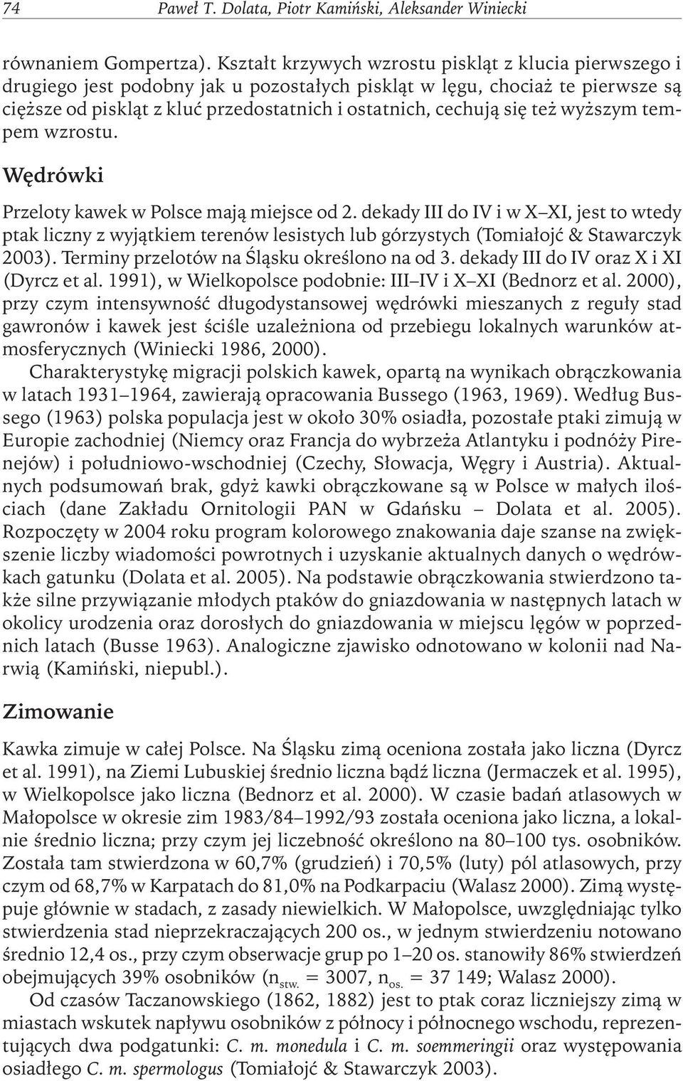 też wyższym tempem wzrostu. Wędrówki Przeloty kawek w Polsce mają miejsce od 2.