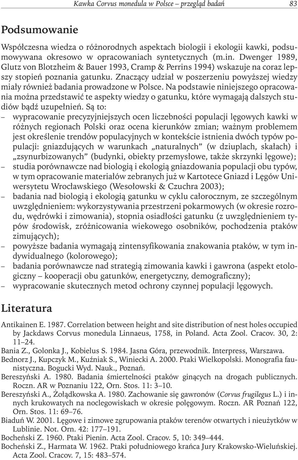 Znaczący udział w poszerzeniu powyższej wiedzy miały również badania prowadzone w Polsce.