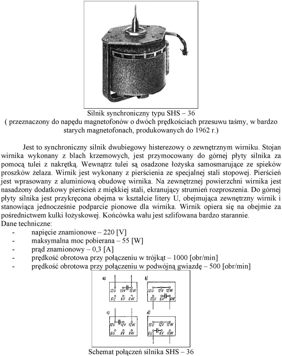Wewnąz ulei ą oadzone łożyka amomaujące ze pieków pozków żelaza. Winik je wykonany z pieścienia ze pecjalnej ali opowej. Pieścień je wpaowany z aluminiową obudowę winika.