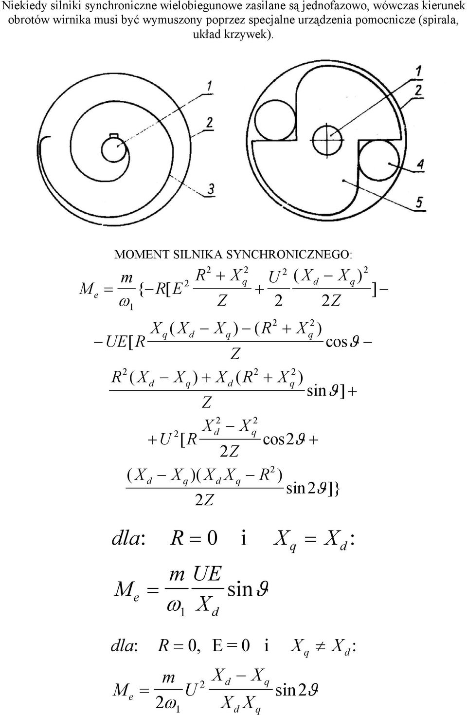 MOMENT SILNIKA SYNCHRONICZNEGO: M m RE R + X e { [ ω Z U ( X X ) + ] Z q d q UE R X X X R X q( d q) ( + q) [ co ϑ Z R