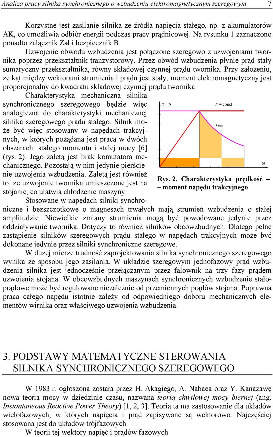Uzwojene obwodu wzbudzena jest połączone szeregowo z uzwojenam twornka poprzez przekształtnk tranzystorowy.