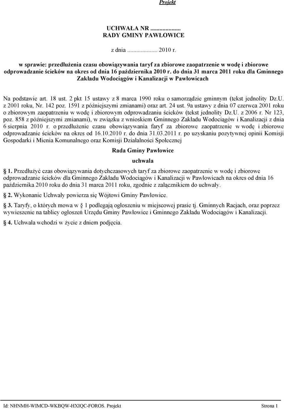do dnia 31 marca 2011 roku dla Gminnego Zakładu Wodociągów i Kanalizacji w Pawłowicach Na podstawie art. 18 ust. 2 pkt 15 ustawy z 8 marca 1990 roku o samorządzie gminnym (tekst jednolity Dz.U.