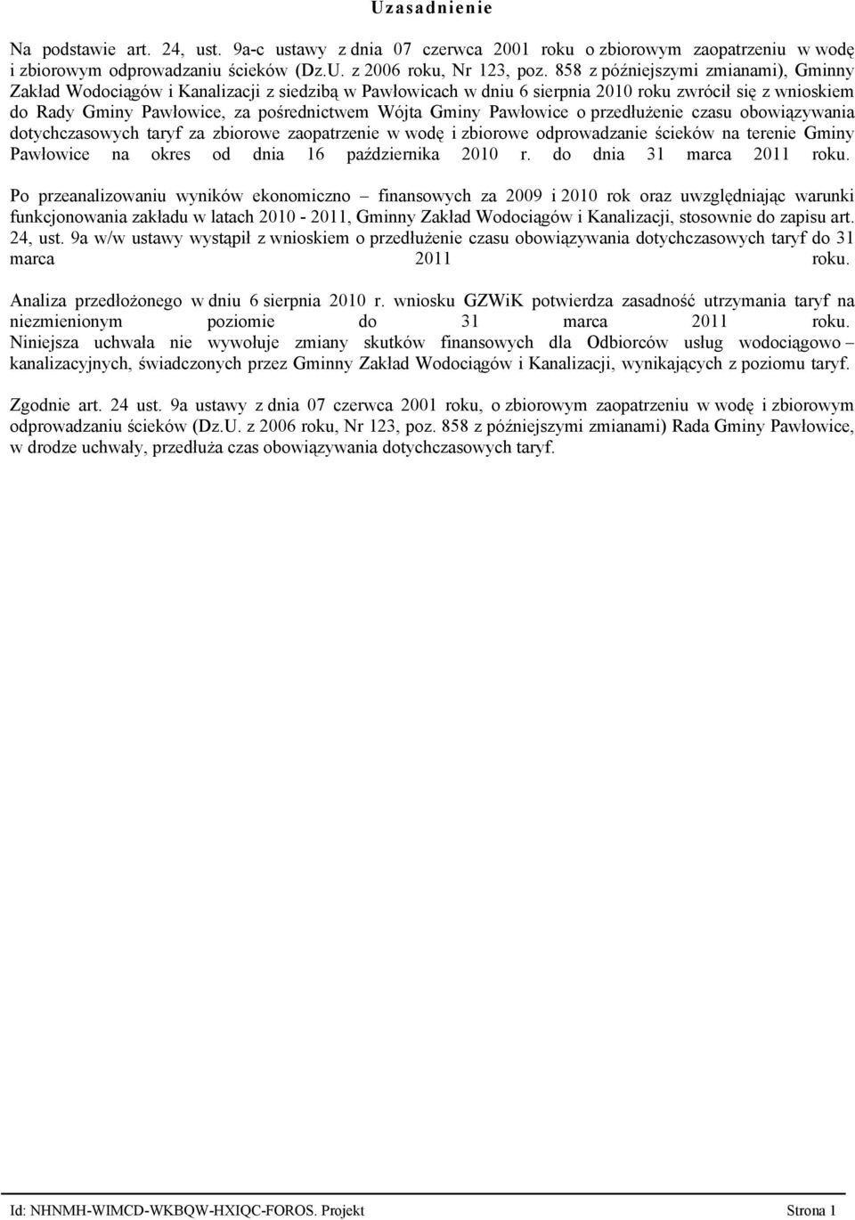 Pawłowice o przedłużenie czasu obowiązywania dotychczasowych taryf za zbiorowe zaopatrzenie w wodę i zbiorowe odprowadzanie ścieków na terenie Gminy Pawłowice na okres od dnia 16 października 2010 r.