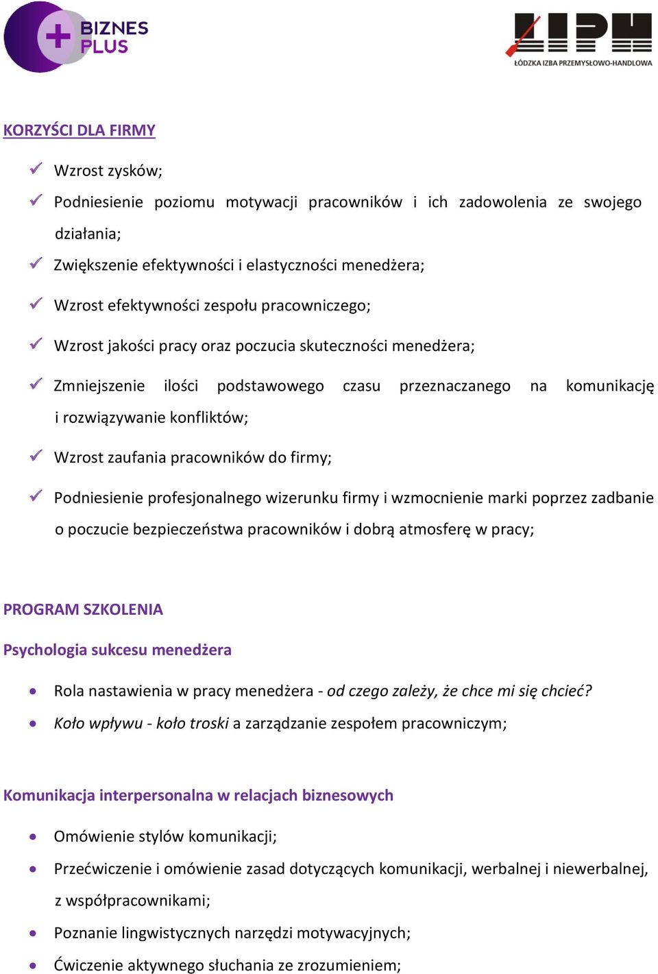 do firmy; Podniesienie profesjonalnego wizerunku firmy i wzmocnienie marki poprzez zadbanie o poczucie bezpieczeostwa pracowników i dobrą atmosferę w pracy; PROGRAM SZKOLENIA Psychologia sukcesu