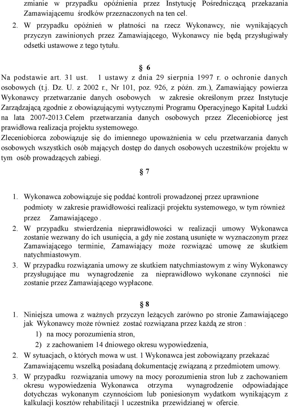 31 ust. 1 ustawy z dnia 29 sierpnia 1997 r. o ochronie danych osobowych (t.j. Dz. U. z 2002 r., Nr 101, poz. 926, z późn. zm.