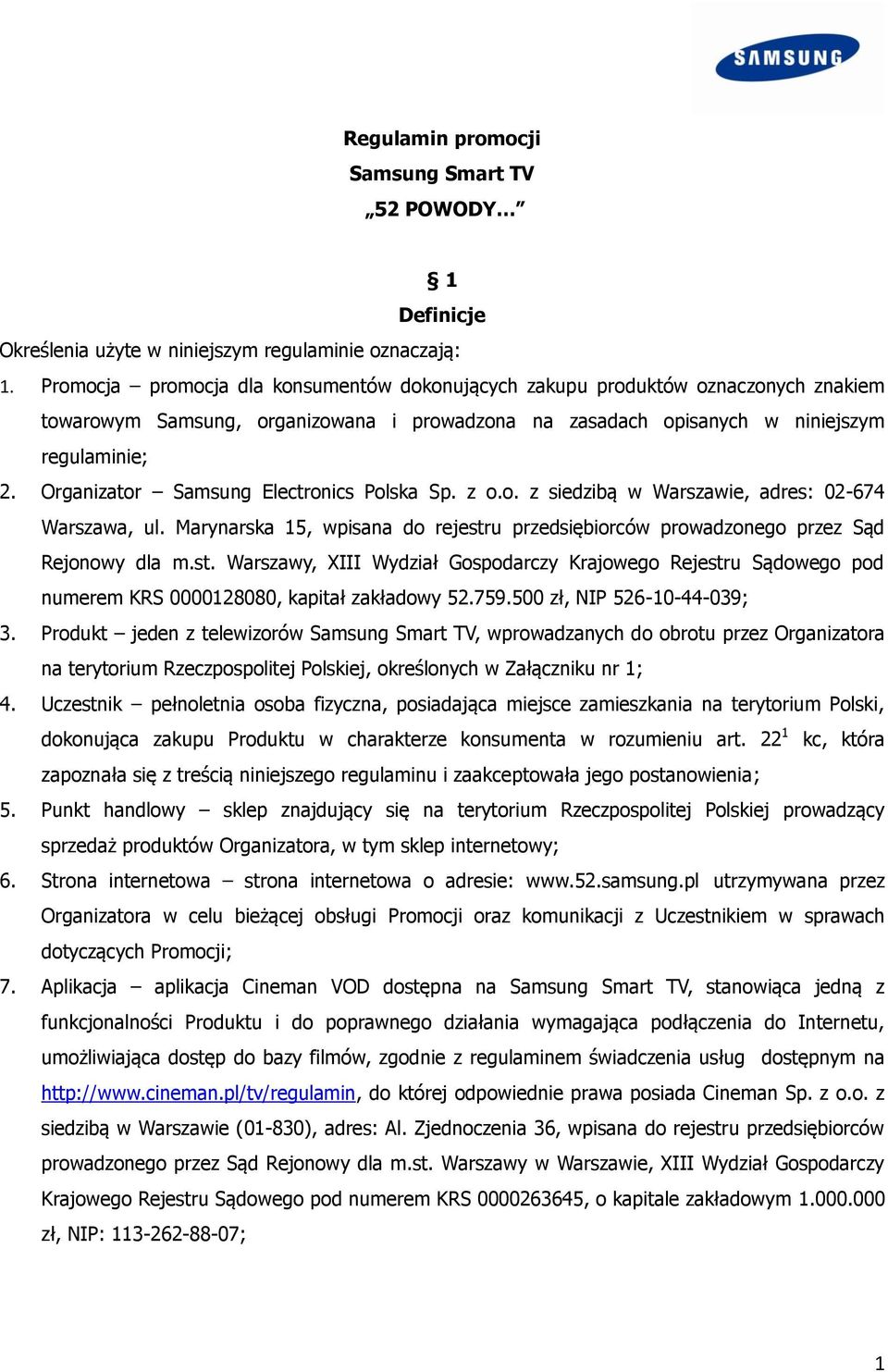 Organizator Samsung Electronics Polska Sp. z o.o. z siedzibą w Warszawie, adres: 02-674 Warszawa, ul. Marynarska 15, wpisana do rejestr