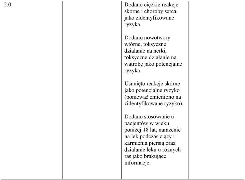 Usunięto reakcje skórne jako potencjalne ryzyko (ponieważ zmieniono na zidentyfikowane ryzyko).