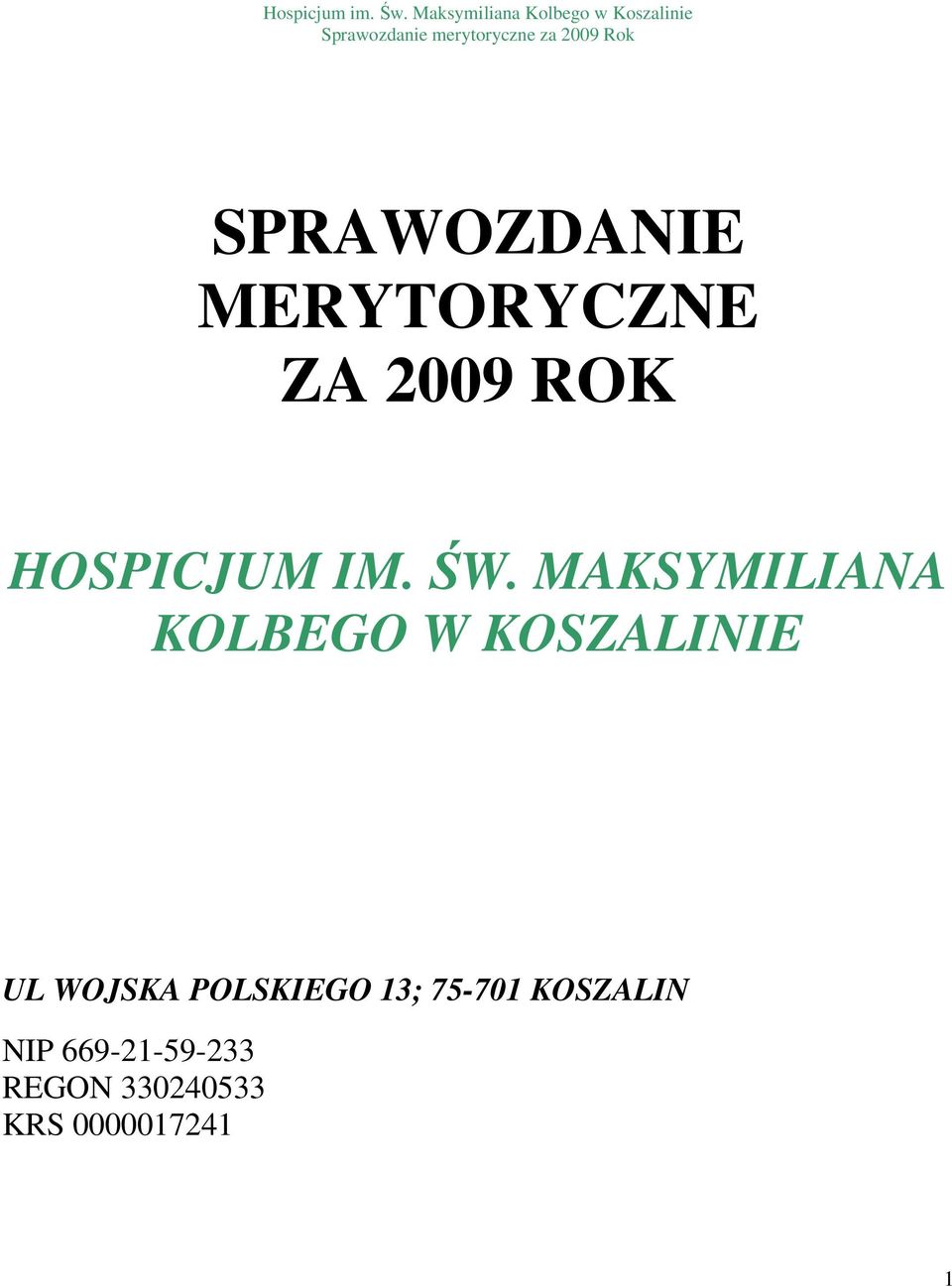 MAKSYMILIANA KOLBEGO W KOSZALINIE UL WOJSKA