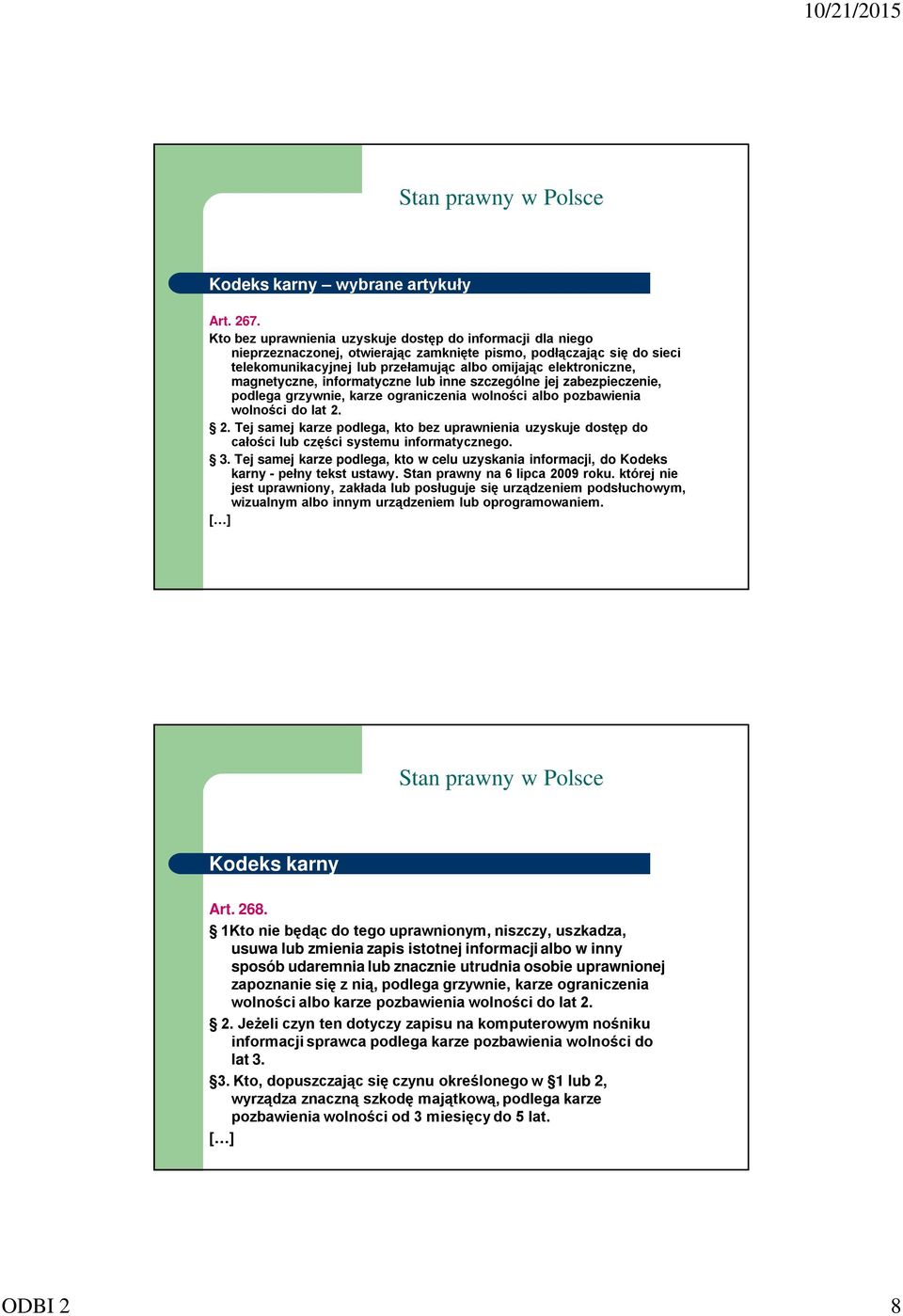magnetyczne, informatyczne lub inne szczególne jej zabezpieczenie, podlega grzywnie, karze ograniczenia wolności albo pozbawienia wolności do lat 2.