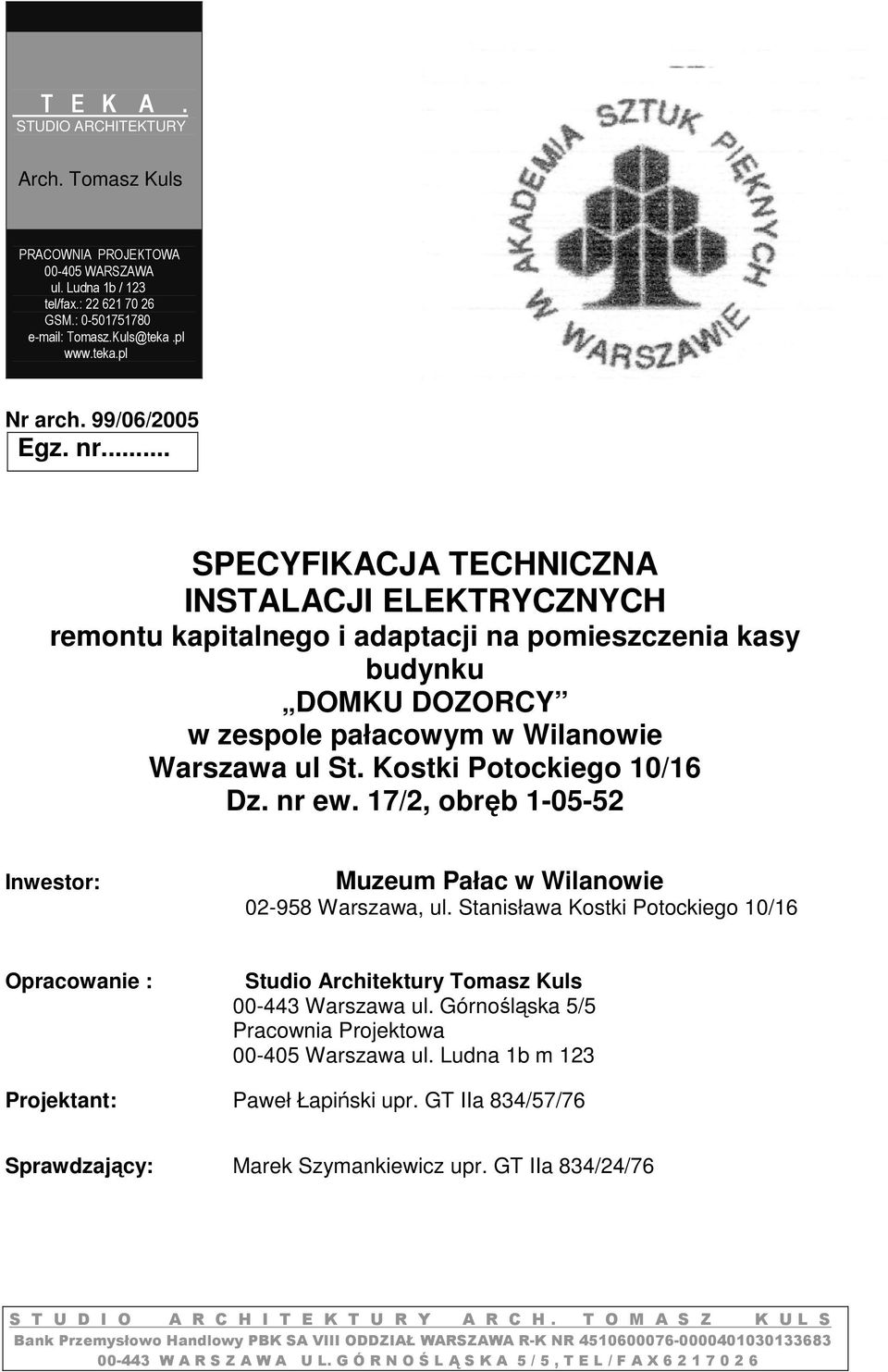 Kostki Potockiego 10/16 Dz. nr ew. 17/2, obręb 1-05-52 Inwestor: Muzeum Pałac w Wilanowie 02-958 Warszawa, ul.
