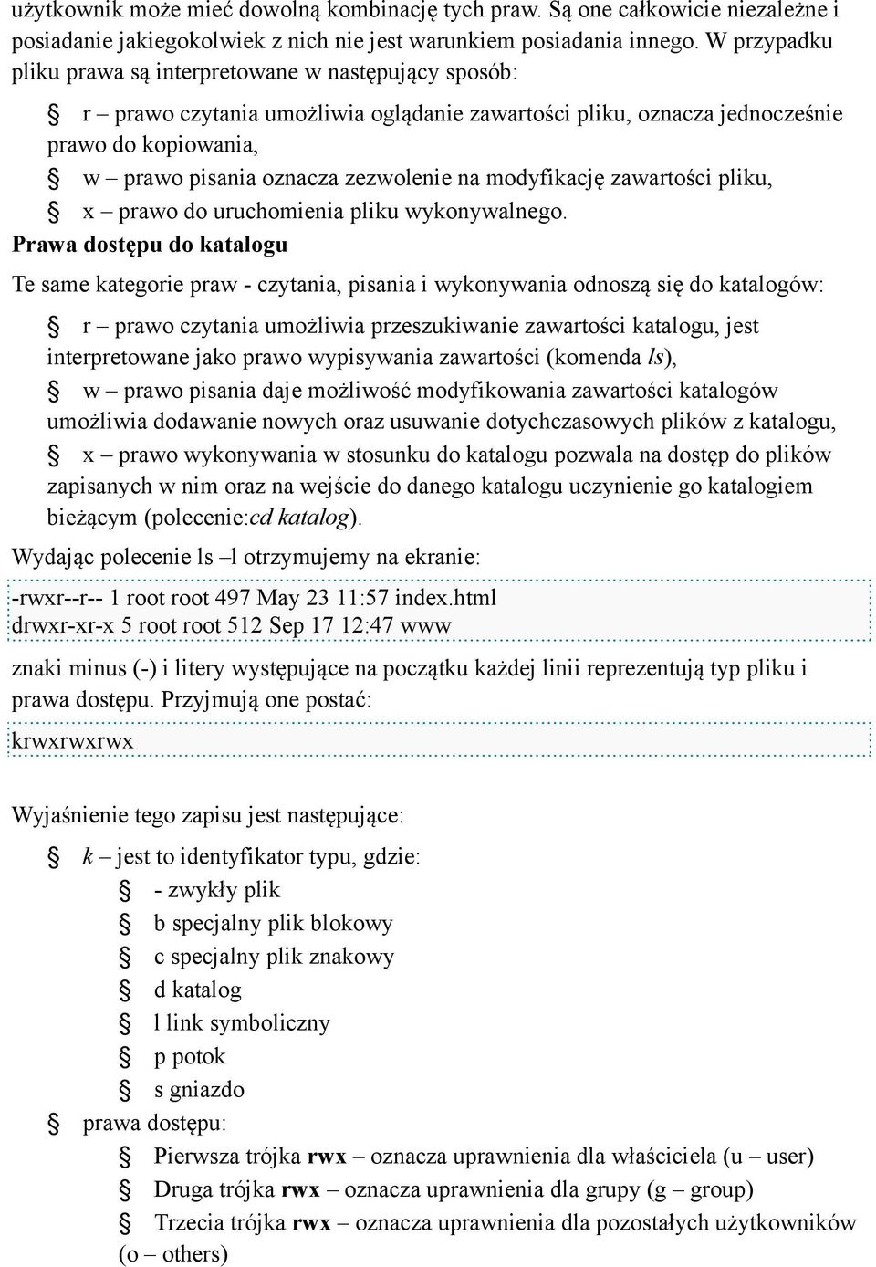 modyfikację zawartości pliku, x prawo do uruchomienia pliku wykonywalnego.