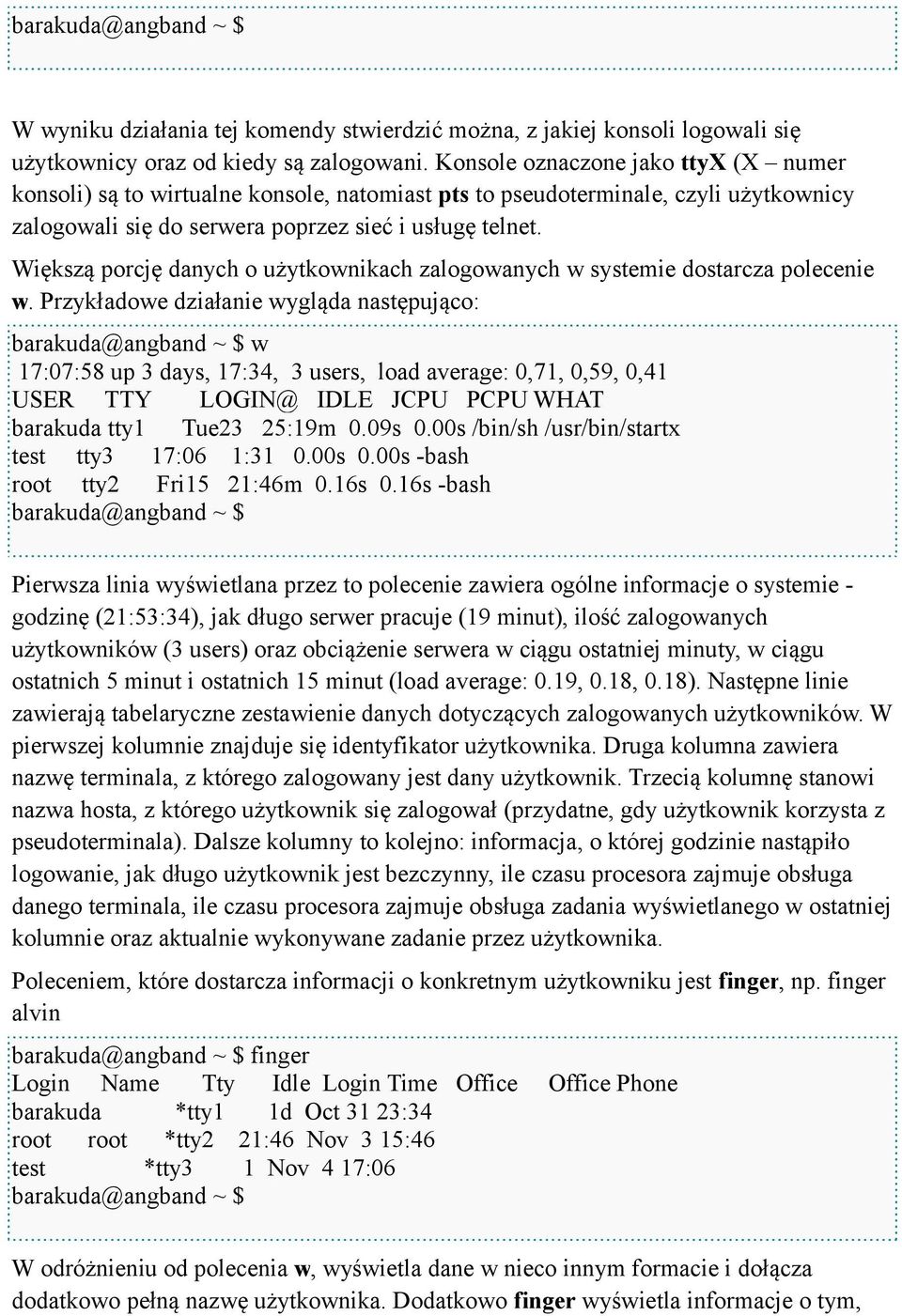 Większą porcję danych o użytkownikach zalogowanych w systemie dostarcza polecenie w.