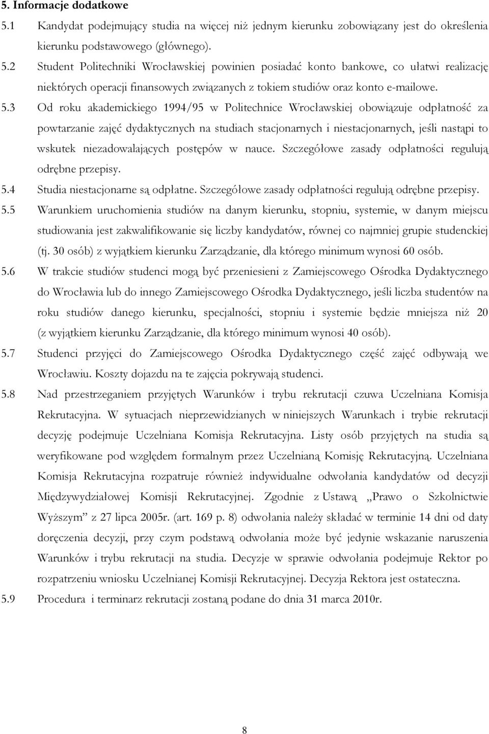 niezadowalających postępów w nauce. Szczegółowe zasady odpłatności regulują odrębne przepisy. 5.