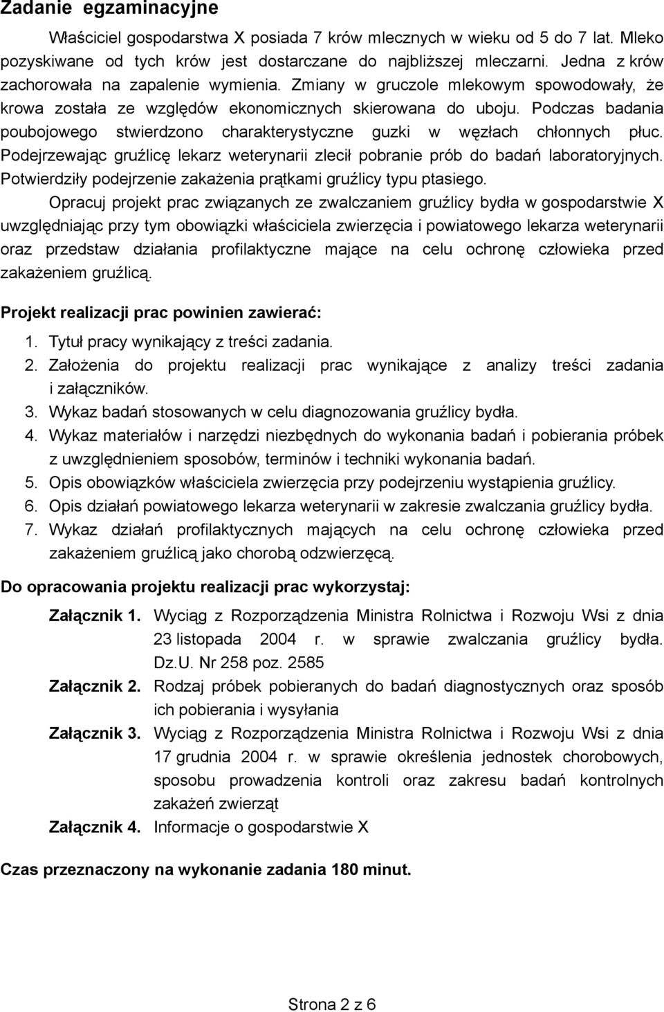 Podczas badania poubojowego stwierdzono charakterystyczne guzki w w z ach ch onnych p uc. Podejrzewaj c gru lic lekarz weterynarii zleci pobranie prób do bada laboratoryjnych.