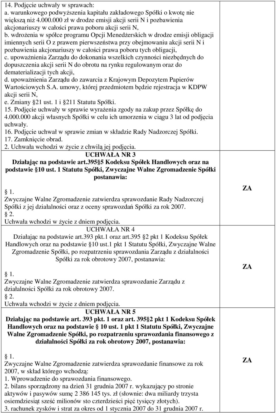 wdroŝenia w spółce programu Opcji MenedŜerskich w drodze emisji obligacji imiennych serii O z prawem pierwszeństwa przy obejmowaniu akcji serii N i pozbawienia akcjonariuszy w całości prawa poboru