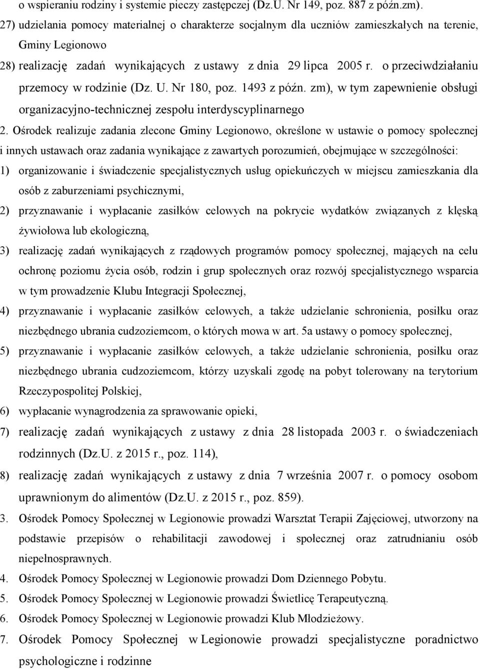 o przeciwdziałaniu przemocy w rodzinie (Dz. U. Nr 180, poz. 1493 z późn. zm), w tym zapewnienie obsługi organizacyjno-technicznej zespołu interdyscyplinarnego 2.