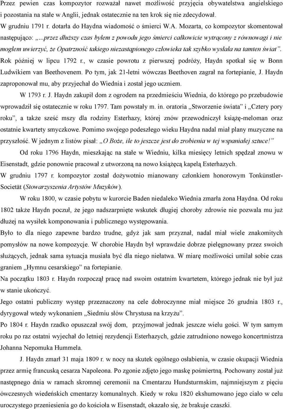 ..przez dłuższy czas byłem z powodu jego śmierci całkowicie wytrącony z równowagi i nie mogłem uwierzyć, że Opatrzność takiego niezastąpionego człowieka tak szybko wysłała na tamten świat.