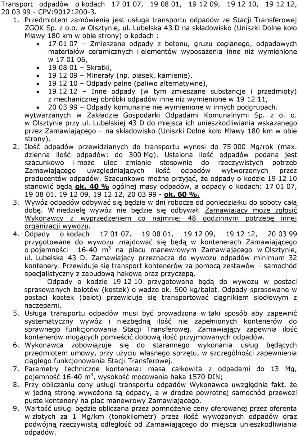 inne niż wymienione w 17 01 06, 19 08 01 Skratki, 19 12 09 Minerały (np.