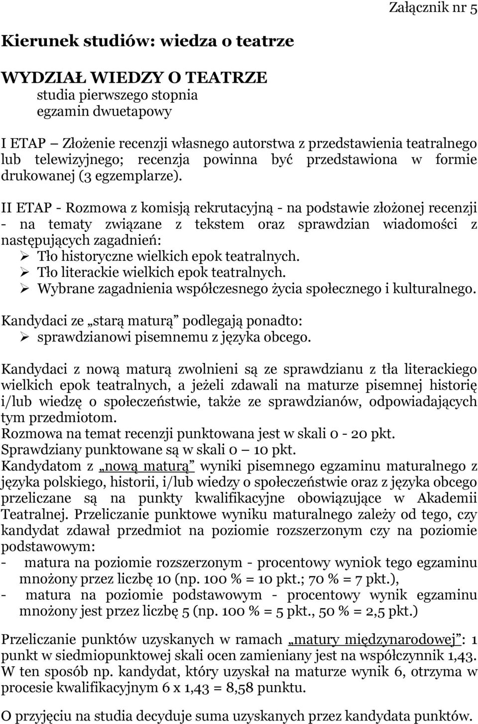 II ETAP - Rozmowa z komisją rekrutacyjną - na podstawie złożonej recenzji - na tematy związane z tekstem oraz sprawdzian wiadomości z następujących zagadnień: Tło historyczne wielkich epok