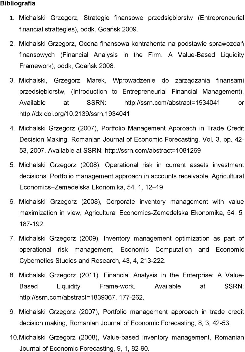 Michalski, Grzegorz Marek, Wprowadzenie do zarządzania finansami przedsiębiorstw, (Introduction to Entrepreneurial Financial Management), Available at SSRN: http://ssrn.