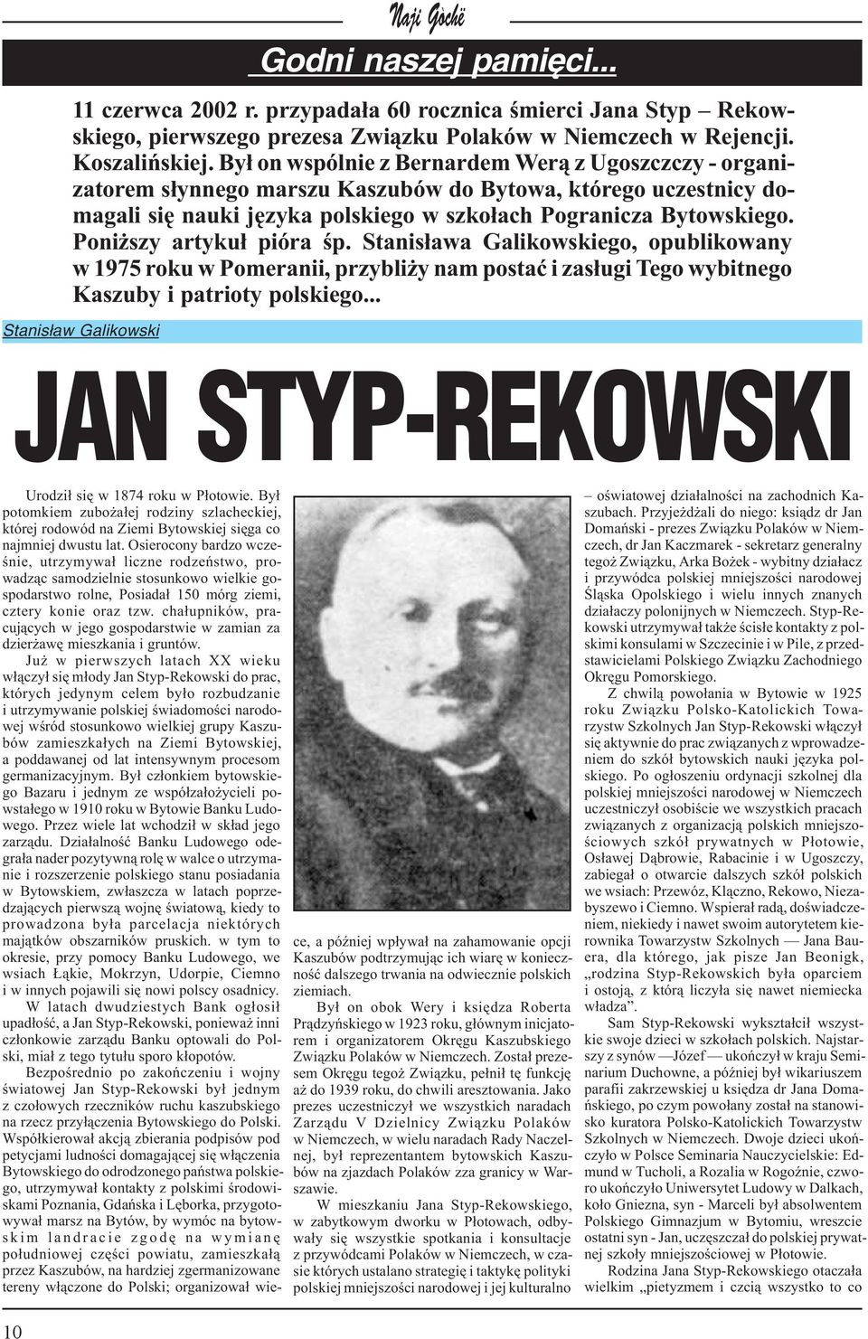 Poni szy artyku³ pióra œp. Stanis³awa Galikowskiego, opublikowany w 1975 roku w Pomeranii, przybli y nam postaæ i zas³ugi Tego wybitnego Kaszuby i patrioty polskiego.