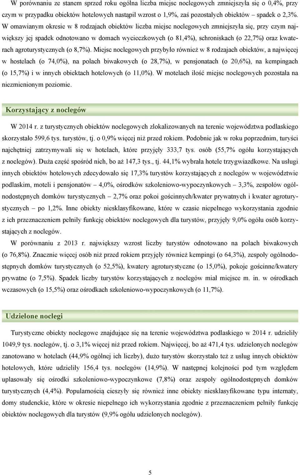 kwaterach agroturystycznych (o 8,7%).