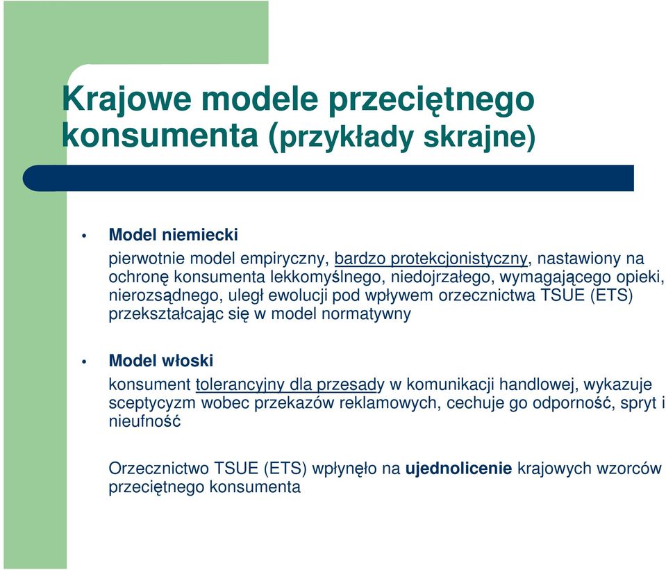 przekształcając się w model normatywny Model włoski konsument tolerancyjny dla przesady w komunikacji handlowej, wykazuje sceptycyzm wobec