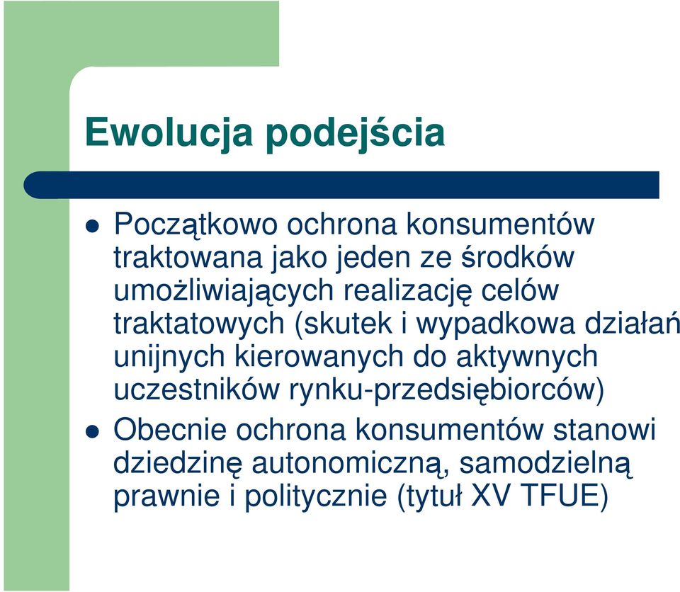 kierowanych do aktywnych uczestników rynku-przedsiębiorców) Obecnie ochrona