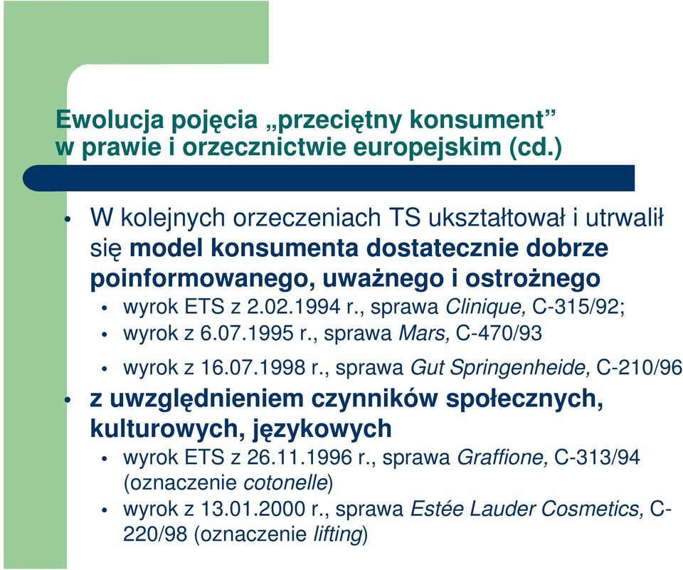 02.1994 r., sprawa Clinique, C-315/92; wyrok z 6.07.1995 r., sprawa Mars, C-470/93 wyrok z 16.07.1998 r.