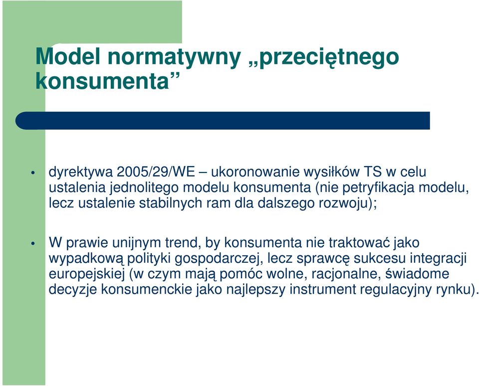trend, by konsumenta nie traktować jako wypadkową polityki gospodarczej, lecz sprawcę sukcesu integracji