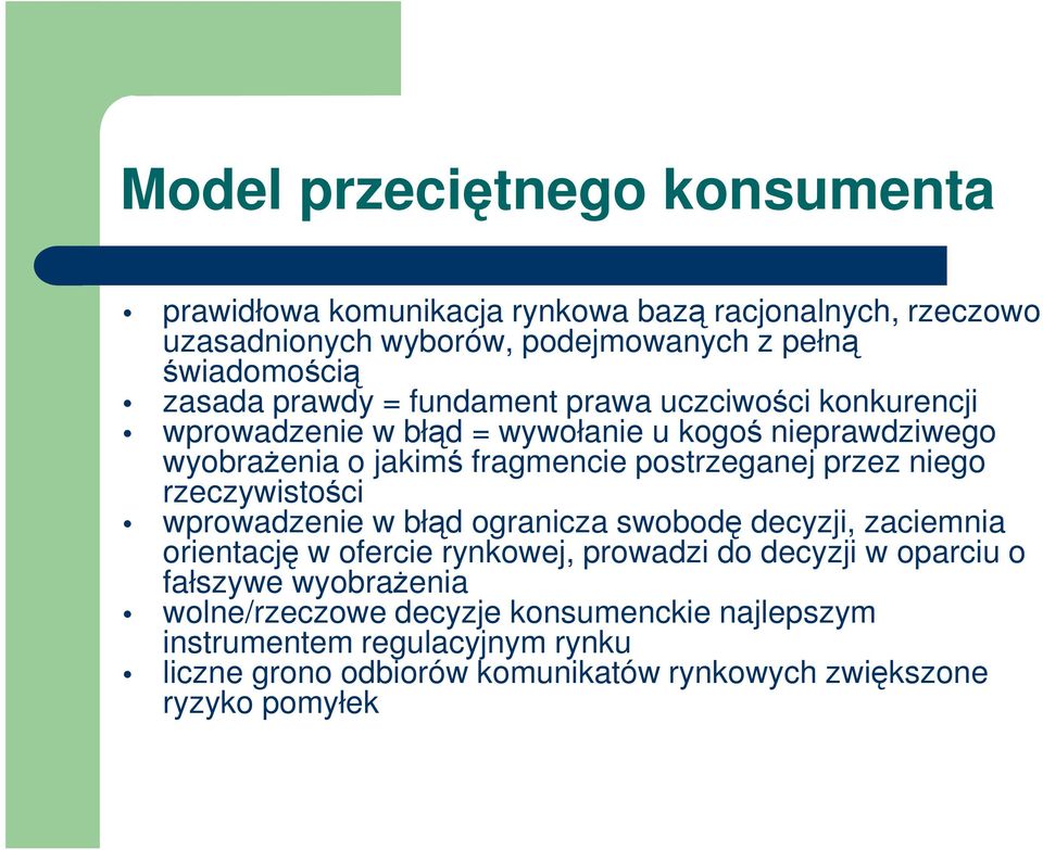 niego rzeczywistości wprowadzenie w błąd ogranicza swobodę decyzji, zaciemnia orientację w ofercie rynkowej, prowadzi do decyzji w oparciu o fałszywe