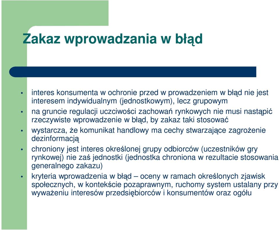dezinformacją chroniony jest interes określonej grupy odbiorców (uczestników gry rynkowej) nie zaś jednostki (jednostka chroniona w rezultacie stosowania generalnego zakazu)