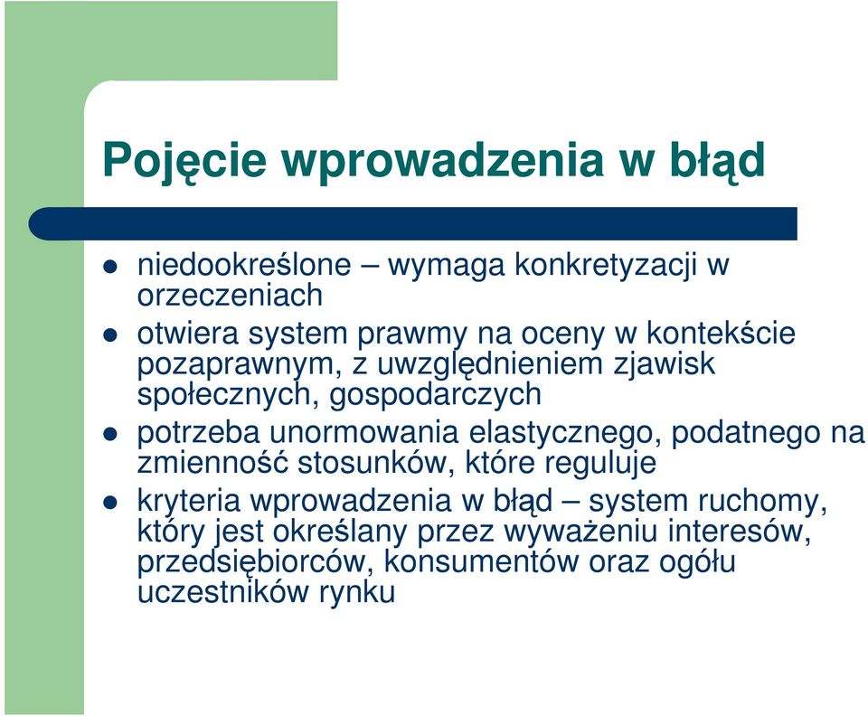 elastycznego, podatnego na zmienność stosunków, które reguluje kryteria wprowadzenia w błąd system
