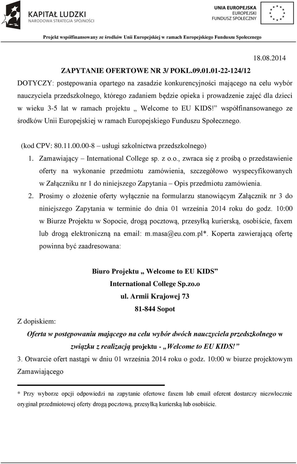 01-22-124/12 DOTYCZY: postępowania opartego na zasadzie konkurencyjności mającego na celu wybór nauczyciela przedszkolnego, którego zadaniem będzie opieka i prowadzenie zajęć dla dzieci w wieku 3-5