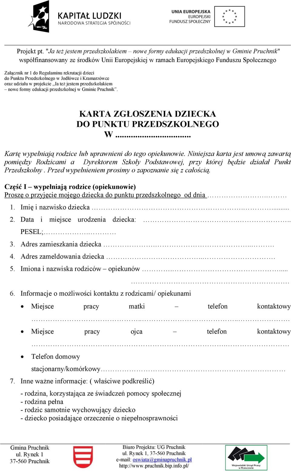 Niniejsza karta jest umową zawartą pomiędzy Rodzicami a Dyrektorem Szkoły Podstawowej, przy której będzie działał Punkt Przedszkolny. Przed wypełnieniem prosimy o zapoznanie się z całością.