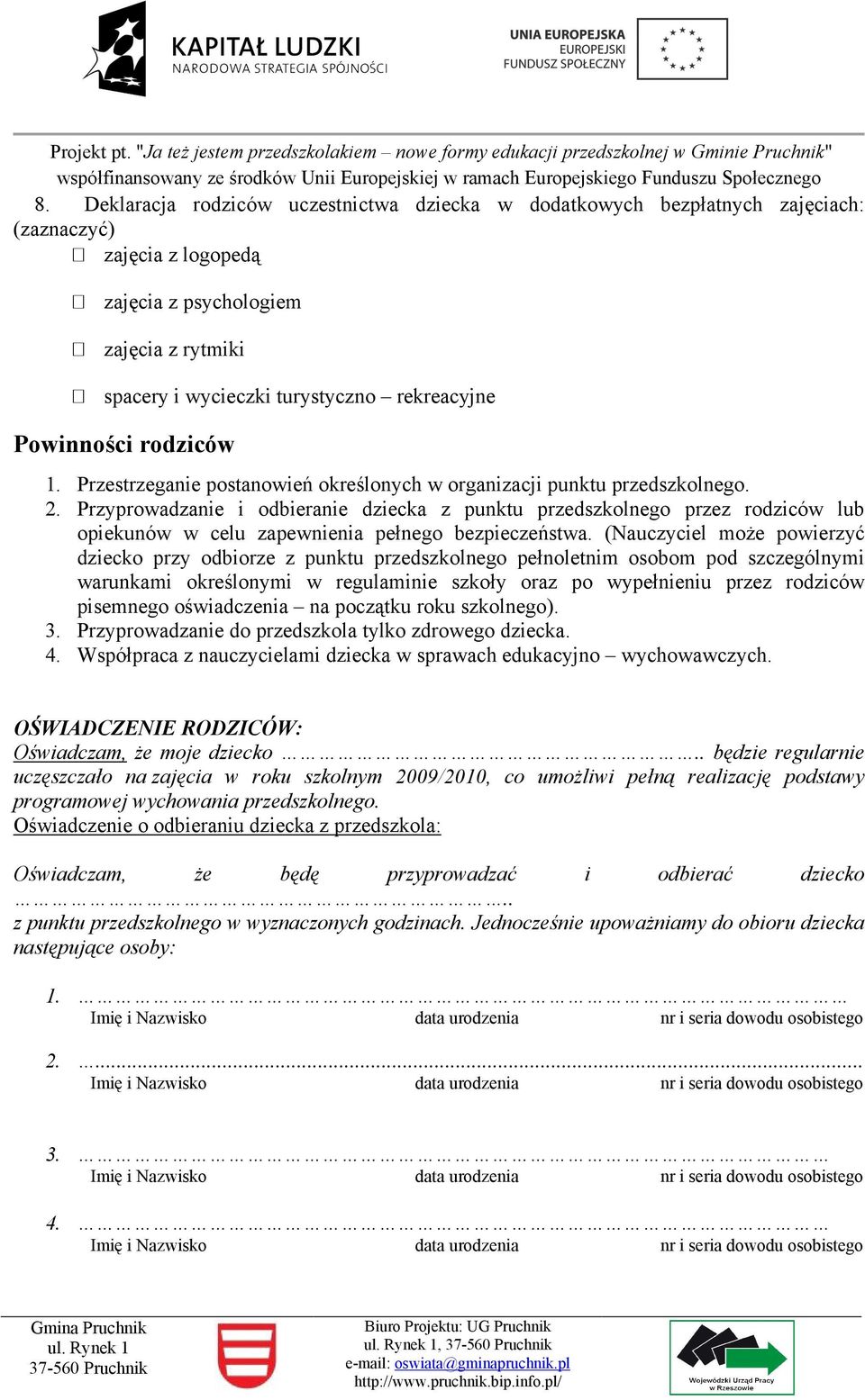 Przyprowadzanie i odbieranie dziecka z punktu przedszkolnego przez rodziców lub opiekunów w celu zapewnienia pełnego bezpieczeństwa.