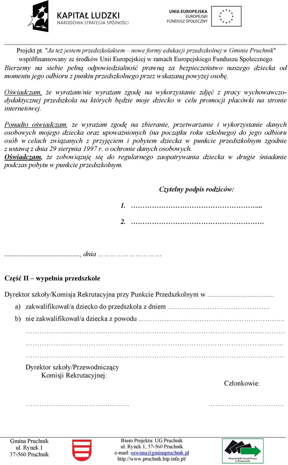 Ponadto oświadczam, że wyrażam zgodę na zbieranie, przetwarzanie i wykorzystanie danych osobowych mojego dziecka oraz upoważnionych (na początku roku szkolnego) do jego odbioru osób w celach